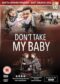 dont-take-my-baby-2015