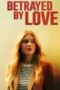 betrayed-by-love-2024