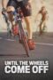 until-the-wheels-come-off-2022